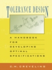 Tolerancing Design : The Handbook for Developing Optimal Specifications While Balancing Costs - Book