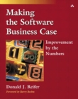 Making the Software Business Case : Improvement by the Numbers - Book