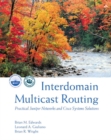 Interdomain Multicast Routing : Practical Juniper Networks and Cisco Systems Solutions: Practical Juniper Networks and Cisco Systems Solutions - Book