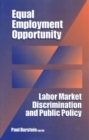 Equal Employment Opportunity : Labor Market Discrimination and Public Policy - Book