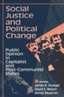 Social Justice and Political Change : Public Opinion in Capitalist and Post-communist States - Book