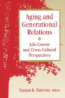 Aging and Generational Relations over the Life-Course : A Historical and Cross-Cultural Perspective - Book