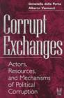 Corrupt Exchanges : Actors, Resources, and Mechanisms of Political Corruption - Book