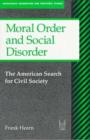 Moral Order and Social Disorder : American Search for Civil Society - Book