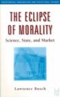 The Eclipse of Morality : Science, State, and Market - Book