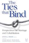 The Ties That Bind : The Perspectives on Marriage and Cohabitation - Book