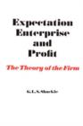 Expectation, Enterprise and Profit : The Theory of the Firm - Book