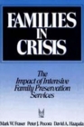 Families in Crisis : The Impact of Intensive Family Preservation Services - Book