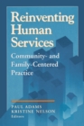 Reinventing Human Services : Community- and Family-Centered Practice - Book