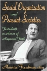 Social Organization and Peasant Societies : Festschrift in Honor of Raymond Firth - Book
