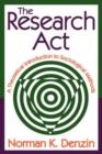 The Research Act : A Theoretical Introduction to Sociological Methods - Book