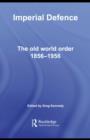 Imperial Defence : The Old World Order, 1856-1956 - eBook