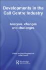 Developments in the Call Centre Industry : Analysis, Changes and Challenges - Julia Connell