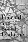 Foucault and Social Dialogue : Beyond Fragmentation - Chris Falzon