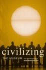Civilizing the Museum : The Collected Writings of Elaine Heumann Gurian - eBook