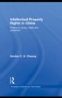 Intellectual Property Rights in China : Politics of Piracy, Trade and Protection - Gordon C.K Cheung