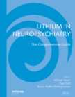 Lithium in Neuropsychiatry : The Comprehensive Guide - Michael Bauer