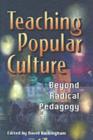 Teaching Popular Culture : Beyond Radical Pedagogy - eBook