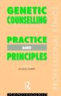 Genetic Counselling : Practice and Principles - Angus Clarke