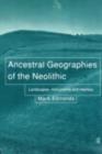 Ancestral Geographies of the Neolithic : Landscapes, Monuments and Memory - eBook