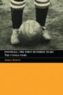 Football: The First Hundred Years : The Untold Story - Adrian Harvey