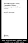 Dutch Enterprise in the 20th Century : Business Strategies in Small Open Country - Keetie E. Sluyterman