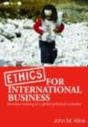 Ethics for International Business : Decision-Making in a Global Political Economy - John M. Kline