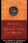 Animals in Celtic Life and Myth - Miranda Green