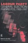 Volume Two. Labour Party General Election Manifestos 1900-1997 - Iain Dale