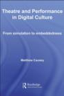 Theatre and Performance in Digital Culture : From Simulation to Embeddedness - eBook