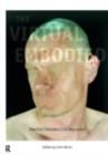 The Virtual Embodied : Practice, Presence, Technology - eBook