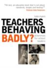 Teachers Behaving Badly? : Dilemmas for School Leaders - eBook