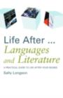 Life After...Languages and Literature : A practical guide to life after your degree - Sally Longson