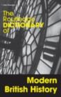 The Routledge Dictionary of Modern British History - John Plowright