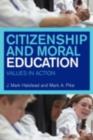 Citizenship and Moral Education : Values in Action - Mark Halstead