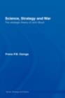 Science, Strategy and War : The Strategic Theory of John Boyd - Frans P.B. Osinga