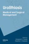 Urolithiasis : Medical and Surgical Management of Stone Disease - eBook