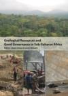 Geological Resources and Good Governance in Sub-Saharan Africa : Holistic Approaches to Transparency and Sustainable Development in the Extractive Sector - eBook