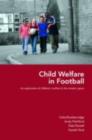 Child Welfare in Football : An Exploration of Children's Welfare in the Modern Game - eBook