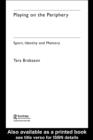 Playing on the Periphery : Sport, Identity and Memory - eBook