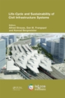 Life-Cycle and Sustainability of Civil Infrastructure Systems : Proceedings of the Third International Symposium on Life-Cycle Civil Engineering (IALCCE'12), Vienna, Austria, October 3-6, 2012 - eBook