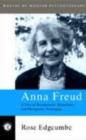 Anna Freud : A View of Development, Disturbance and Therapeutic Techniques - Rose Edgcumbe