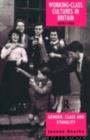 Working Class Cultures in Britain, 1890-1960 : Gender, Class and Ethnicity - eBook