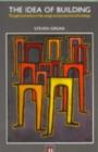 The Idea of Building : Thought and Action in the Design and Production of Buildings - eBook