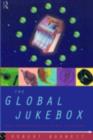 The Global Jukebox : The International Music Industry - eBook