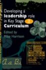 Developing A Leadership Role Within The Key Stage 2 Curriculum : A Handbook For Students And Newly Qualified Teachers - eBook