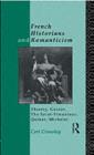 French Historians and Romanticism : Thierry, Guizot, the Saint-Simonians, Quinet, Michelet - eBook