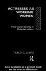 Actresses as Working Women : Their Social Identity in Victorian Culture - eBook