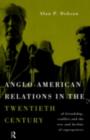 Anglo-American Relations in the Twentieth Century : The Policy and Diplomacy of Friendly Superpowers - eBook
