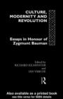 Culture, Modernity and Revolution : Essays in Honour of Zygmunt Bauman - Richard Kilminster